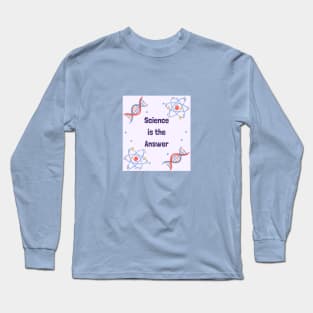 Science is the Answer, Celebrate the Beauty of Science, Science + Style = Perfect Combination Long Sleeve T-Shirt